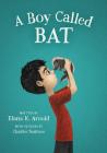 A Boy Called Bat (The Bat Series #1) By Elana K. Arnold, Charles Santoso (Illustrator) Cover Image