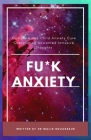 Fu*k Anxiety: Ocd Cure Child Anxiety Cure Overcoming Unwanted Intrusive Thoughts Cover Image