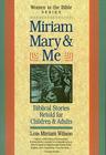 Miriam, Mary and Me: Women in the Bible By Lois Miriam Wilson Cover Image