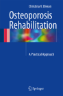 Osteoporosis Rehabilitation: A Practical Approach By Christina V. Oleson Cover Image
