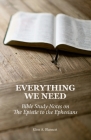 Everything We Need: Bible Study Notes on the Epistle to the Ephesians By Glen a. Blanscet Cover Image