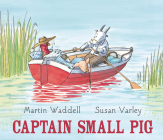 Captain Small Pig By Martin Waddell, Susan Varley (Illustrator) Cover Image