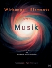 Wirkungs-Elemente der Musik: Inspirationen & Erkenntnisse für Musiker & Musikliebhaber By Samuel Schuster Cover Image