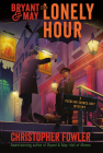 Bryant & May: The Lonely Hour: A Peculiar Crimes Unit Mystery By Christopher Fowler Cover Image