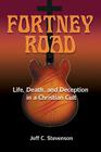 Fortney Road: Life, Death, and Deception in a Christian Cult By Jeff C. Stevenson Cover Image