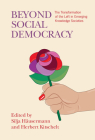 Beyond Social Democracy: The Transformation of the Left in Emerging Knowledge Societies By Silja Häusermann (Editor), Herbert Kitschelt (Editor) Cover Image