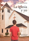 La iglesia y yo By Osvaldo Torres Cover Image
