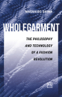 Wholegarment: The Philosophy and Technology of a Fashion Revolution Cover Image