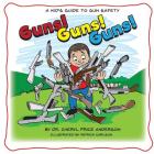 Guns! Guns! Guns!: A Kid's Guide to Gun Safety. By Patrick Carlson (Illustrator), Cheryl Price Anderson Cover Image
