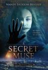 A Secret Muse: (The Creatives Series, Book 1) A Dark And Seductive Supernatural Suspense Thriller Cover Image