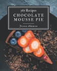 365 Chocolate Mousse Pie Recipes: Chocolate Mousse Pie Cookbook - Your Best Friend Forever By Jessica Adamson Cover Image