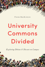 University Commons Divided: Exploring Debate & Dissent on Campus (Utp Insights) By Peter MacKinnon Cover Image