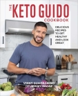The Keto Guido Cookbook: Delicious Recipes to Get Healthy and Look Great By Vinny Guadagnino Cover Image