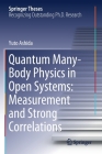 Quantum Many-Body Physics in Open Systems: Measurement and Strong Correlations (Springer Theses) By Yuto Ashida Cover Image