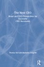 The Next CEO: Board and CEO Perspectives for Successful CEO Succession Cover Image