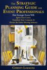The Strategic Planning Guide for Event Professionals: How Strategic Events Will: Ignite Your Career, Transform Your Company & Elevate the Entire Meeti By Christy Lamagna Cover Image