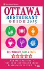Ottawa Restaurant Guide 2015: Best Rated Restaurants in Ottawa, Canada - 500 restaurants, bars and cafés recommended for visitors, 2015. By John M. Frizzell Cover Image