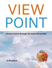 View/Point: Human stories through the smartphone lens By Jo Bradford Cover Image