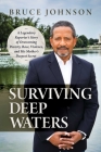 Surviving Deep Waters: A Legendary Reporter's Story of Overcoming Poverty, Race, Violence, and His Mother's Deepest Secret By Bruce Johnson Cover Image