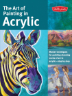 The Art of Painting in Acrylic: Master techniques for painting stunning works of art in acrylic-step by step (Collector's Series) Cover Image