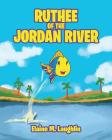 Ruthee of the Jordan River By Elaine M. Laughlin Cover Image