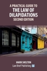 A Practical Guide to the Law of Dilapidations - Second Edition Cover Image