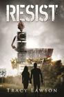 Resist: Book Two of the Resistance Series By Tracy Lawson Cover Image
