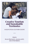 Creative Tourism and Sustainable Territories: Insights from Southern Europe By Paula Remoaldo (Editor), Juliana Alves (Editor), Vitor Ribeiro (Editor) Cover Image