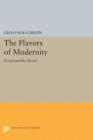 The Flavors of Modernity: Food and the Novel (Princeton Legacy Library #5170) By Gian-Paolo Biasin Cover Image