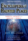 Encyclopedia of Haunted Places, Revised Edition: Ghostly Locales From Around the World By Jeff Belanger Cover Image