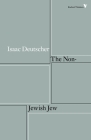 The Non-Jewish Jew: And Other Essays By Isaac Deutscher, Tamara Deutscher (Editor) Cover Image