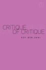 Critique of Critique (Square One: First-Order Questions in the Humanities) Cover Image