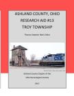 Ashland County, Ohio Research Aid #13 Troy Township By Thomas Stephen Neel Cover Image