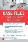 Case Files Emergency Medicine, Fourth Edition By Eugene Toy, Barry Simon, Kay Takenaka Cover Image