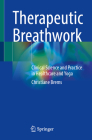 Therapeutic Breathwork: Clinical Science and Practice in Healthcare and Yoga By Christiane Brems Cover Image