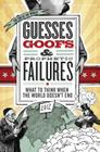 Guesses, Goofs and Prophetic Failures: What to Think When the World Doesn't End By Jessica Tinklenberg Devega Cover Image