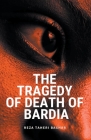 The Tragedy of the Death of Bardia Cover Image