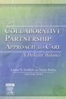 The Collaborative Partnership Approach to Care: A Delicate Balance By Laurie N. Gottlieb, Nancy Feeley, Cindy Dalton Cover Image