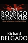 The Rodrigo Chronicles: Conversations about America and Race By Richard Delgado Cover Image