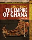 Discovering the Empire of Ghana (Exploring African Civilizations #6) By Robert Z. Cohen Cover Image