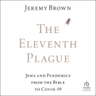 The Eleventh Plague: Jews and Pandemics from the Bible to Covid-19 Cover Image