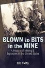 Blown to Bits in the Mine By Eric Twitty Cover Image