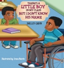 There's A Little Boy In My Class But I Don't Know His Name By Shelley Caryn Cover Image