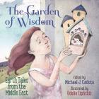 The Garden of Wisdom: Earth Tales from the Middle East Cover Image