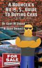 A Bouncer's No B.S. Guide to Buying Cars By John Dieball, Cody W. Urban Cover Image