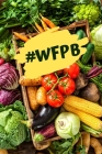 #wfpb: A log book for transitioning to a whole food plant based diet Cover Image