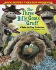 Sock Puppet Theater Presents the Three Billy Goats Gruff: A Make & Play Production Cover Image