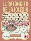 El ratoncito de la iglesia By Debra Mureen Cover Image