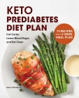 Keto Prediabetes Diet Plan: Cut Carbs, Lower Blood Sugar, and Eat Clean Cover Image