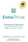EntreThrive: The Entrepreneur's Eight Laws to Accelerate Financial Freedom While Creating The Good Life Cover Image
